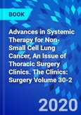 Advances in Systemic Therapy for Non-Small Cell Lung Cancer, An Issue of Thoracic Surgery Clinics. The Clinics: Surgery Volume 30-2- Product Image