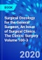 Surgical Oncology for the General Surgeon, An Issue of Surgical Clinics. The Clinics: Surgery Volume 100-3 - Product Thumbnail Image