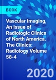 Vascular Imaging, An Issue of Radiologic Clinics of North America. The Clinics: Radiology Volume 58-4- Product Image