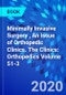Minimally Invasive Surgery , An Issue of Orthopedic Clinics. The Clinics: Orthopedics Volume 51-3 - Product Image