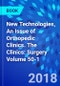 New Technologies, An Issue of Orthopedic Clinics. The Clinics: Surgery Volume 50-1 - Product Thumbnail Image