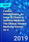 Cardiac Rehabilitation, An Issue of Clinics in Geriatric Medicine. The Clinics: Internal Medicine Volume 35-4- Product Image