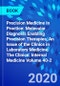 Precision Medicine in Practice: Molecular Diagnosis Enabling Precision Therapies, An Issue of the Clinics in Laboratory Medicine. The Clinics: Internal Medicine Volume 40-2 - Product Image