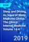 Sleep and Driving, An Issue of Sleep Medicine Clinics. The Clinics: Internal Medicine Volume 14-4 - Product Thumbnail Image