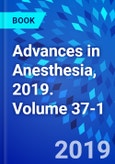 Advances in Anesthesia, 2019. Volume 37-1- Product Image
