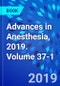 Advances in Anesthesia, 2019. Volume 37-1 - Product Thumbnail Image