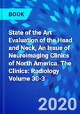 State of the Art Evaluation of the Head and Neck, An Issue of Neuroimaging Clinics of North America. The Clinics: Radiology Volume 30-3- Product Image