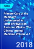 Primary Care of the Medically Underserved, An Issue of Physician Assistant Clinics. The Clinics: Internal Medicine Volume 4-1- Product Image