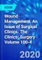 Wound Management, An Issue of Surgical Clinics. The Clinics: Surgery Volume 100-4 - Product Thumbnail Image