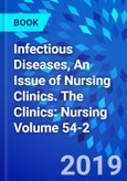 Infectious Diseases, An Issue of Nursing Clinics. The Clinics: Nursing Volume 54-2- Product Image