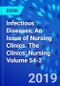 Infectious Diseases, An Issue of Nursing Clinics. The Clinics: Nursing Volume 54-2 - Product Thumbnail Image