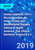 Dental Implants, Part I: Reconstruction, An Issue of Oral and Maxillofacial Surgery Clinics of North America. The Clinics: Dentistry Volume 31-2- Product Image