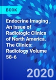 Endocrine Imaging , An Issue of Radiologic Clinics of North America. The Clinics: Radiology Volume 58-6- Product Image