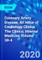 Coronary Artery Disease, An Issue of Cardiology Clinics. The Clinics: Internal Medicine Volume 38-4 - Product Image