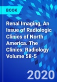 Renal Imaging, An Issue of Radiologic Clinics of North America. The Clinics: Radiology Volume 58-5- Product Image