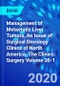 Management of Metastatic Liver Tumors, An Issue of Surgical Oncology Clinics of North America. The Clinics: Surgery Volume 30-1 - Product Image