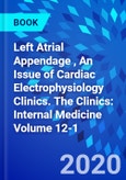 Left Atrial Appendage , An Issue of Cardiac Electrophysiology Clinics. The Clinics: Internal Medicine Volume 12-1- Product Image