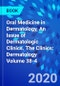 Oral Medicine in Dermatology, An Issue of Dermatologic Clinics. The Clinics: Dermatology Volume 38-4 - Product Image