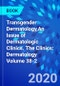 Transgender Dermatology,An Issue of Dermatologic Clinics. The Clinics: Dermatology Volume 38-2 - Product Thumbnail Image