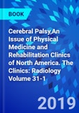 Cerebral Palsy,An Issue of Physical Medicine and Rehabilitation Clinics of North America. The Clinics: Radiology Volume 31-1- Product Image