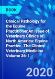 Clinical Pathology for the Equine Practitioner,An Issue of Veterinary Clinics of North America: Equine Practice. The Clinics: Veterinary Medicine Volume 36-1- Product Image