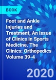 Foot and Ankle Injuries and Treatment, An Issue of Clinics in Sports Medicine. The Clinics: Orthopedics Volume 39-4- Product Image