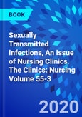 Sexually Transmitted Infections, An Issue of Nursing Clinics. The Clinics: Nursing Volume 55-3- Product Image