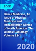 Dance Medicine, An Issue of Physical Medicine and Rehabilitation Clinics of North America. The Clinics: Radiology Volume 32-1- Product Image