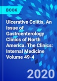 Ulcerative Colitis, An Issue of Gastroenterology Clinics of North America. The Clinics: Internal Medicine Volume 49-4- Product Image