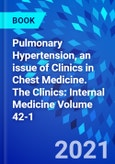 Pulmonary Hypertension, an issue of Clinics in Chest Medicine. The Clinics: Internal Medicine Volume 42-1- Product Image
