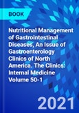 Nutritional Management of Gastrointestinal Diseases, An Issue of Gastroenterology Clinics of North America. The Clinics: Internal Medicine Volume 50-1- Product Image