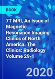 7T MRI, An Issue of Magnetic Resonance Imaging Clinics of North America. The Clinics: Radiology Volume 29-1- Product Image