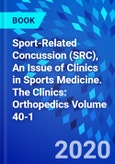 Sport-Related Concussion (SRC), An Issue of Clinics in Sports Medicine. The Clinics: Orthopedics Volume 40-1- Product Image