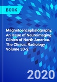 Magnetoencephalography, An Issue of Neuroimaging Clinics of North America. The Clinics: Radiology Volume 30-2- Product Image