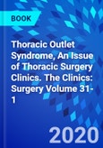 Thoracic Outlet Syndrome, An Issue of Thoracic Surgery Clinics. The Clinics: Surgery Volume 31-1- Product Image