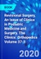 Revisional Surgery, An Issue of Clinics in Podiatric Medicine and Surgery. The Clinics: Orthopedics Volume 37-3 - Product Image