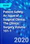 Patient Safety, An Issue of Surgical Clinics. The Clinics: Surgery Volume 101-1 - Product Thumbnail Image