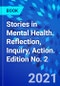 Stories in Mental Health. Reflection, Inquiry, Action. Edition No. 2 - Product Image
