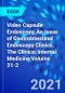 Video Capsule Endoscopy, An Issue of Gastrointestinal Endoscopy Clinics. The Clinics: Internal Medicine Volume 31-2 - Product Thumbnail Image