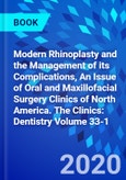 Modern Rhinoplasty and the Management of its Complications, An Issue of Oral and Maxillofacial Surgery Clinics of North America. The Clinics: Dentistry Volume 33-1- Product Image