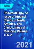 Rheumatology, An Issue of Medical Clinics of North America. The Clinics: Internal Medicine Volume 105-2- Product Image