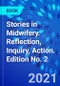 Stories in Midwifery. Reflection, Inquiry, Action. Edition No. 2 - Product Thumbnail Image