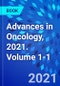 Advances in Oncology, 2021. Volume 1-1 - Product Thumbnail Image