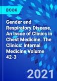 Gender and Respiratory Disease, An Issue of Clinics in Chest Medicine. The Clinics: Internal Medicine Volume 42-3- Product Image