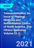Telerehabilitation, An Issue of Physical Medicine and Rehabilitation Clinics of North America. The Clinics: Radiology Volume 32-2- Product Image
