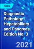 Diagnostic Pathology : Hepatobiliary and Pancreas. Edition No. 3- Product Image