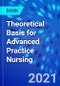 Theoretical Basis for Advanced Practice Nursing - Product Thumbnail Image