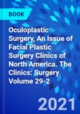 Oculoplastic Surgery, An Issue of Facial Plastic Surgery Clinics of North America. The Clinics: Surgery Volume 29-2- Product Image