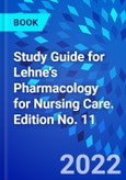 Study Guide for Lehne's Pharmacology for Nursing Care. Edition No. 11- Product Image