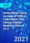 Acute Kidney Injury, An Issue of Critical Care Clinics. The Clinics: Internal Medicine Volume 37-2 - Product Thumbnail Image